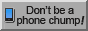 don't be a phone chump!